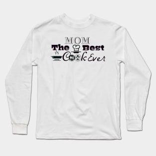 Mom is The Best Cook Ever Long Sleeve T-Shirt